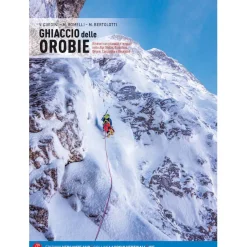 Versante Sud Ghiaccio delle Orobie mountaineering guide* Ice & Mountain Guidebooks|Ice And Mountaineering Guidebooks