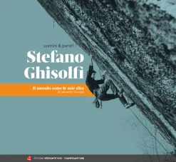 Versante Sud Stefano Ghisolfi - Il mondo sotto le mie dita climbing book* Novels And Other Books